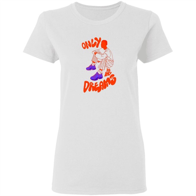 Only In My Dreams T Shirt Blacksneakers Art Store Only In My Dreams T Shirt Blacksneakers Art Store