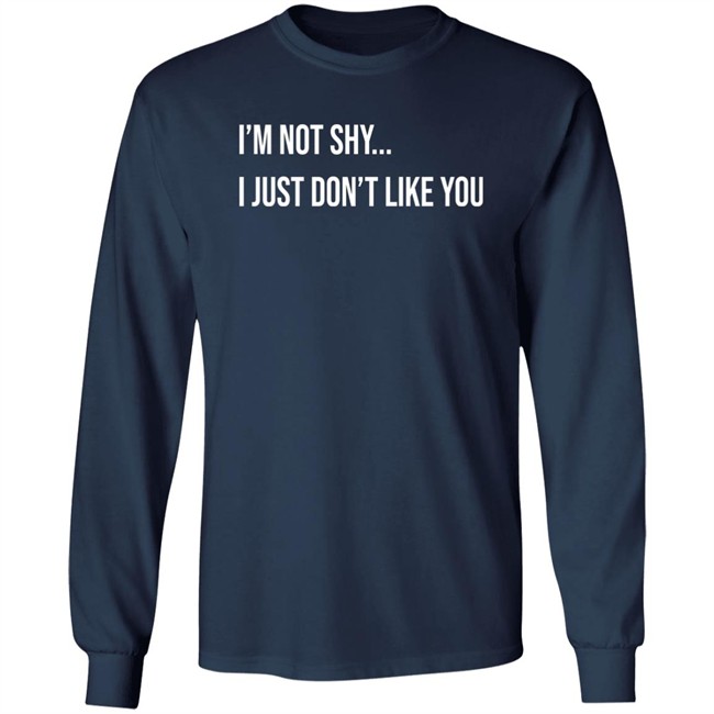 Forever Saint I'm Not Shy I Just Don't Like You Shirt Forever Saint I'm Not Shy I Just Don't Like You Shirt