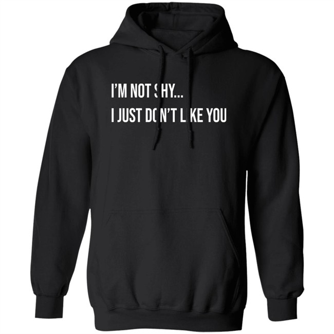 Forever Saint I'm Not Shy I Just Don't Like You Shirt Forever Saint I'm Not Shy I Just Don't Like You Shirt