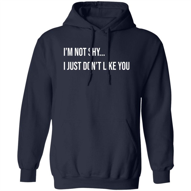 Forever Saint I'm Not Shy I Just Don't Like You Shirt Forever Saint I'm Not Shy I Just Don't Like You Shirt