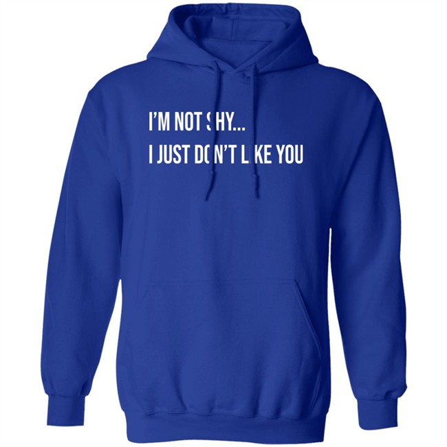 Forever Saint I'm Not Shy I Just Don't Like You Shirt Forever Saint I'm Not Shy I Just Don't Like You Shirt