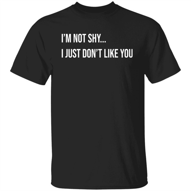 Forever Saint I'm Not Shy I Just Don't Like You Shirt