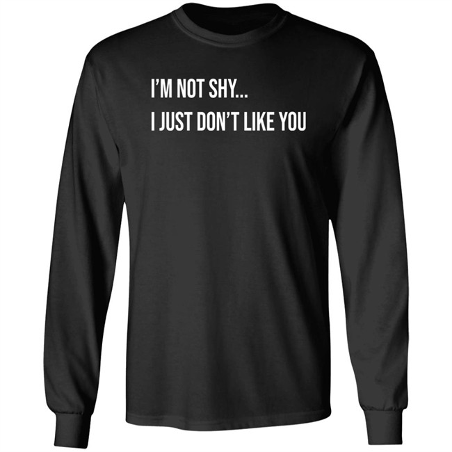 Forever Saint I'm Not Shy I Just Don't Like You Shirt Forever Saint I'm Not Shy I Just Don't Like You Shirt