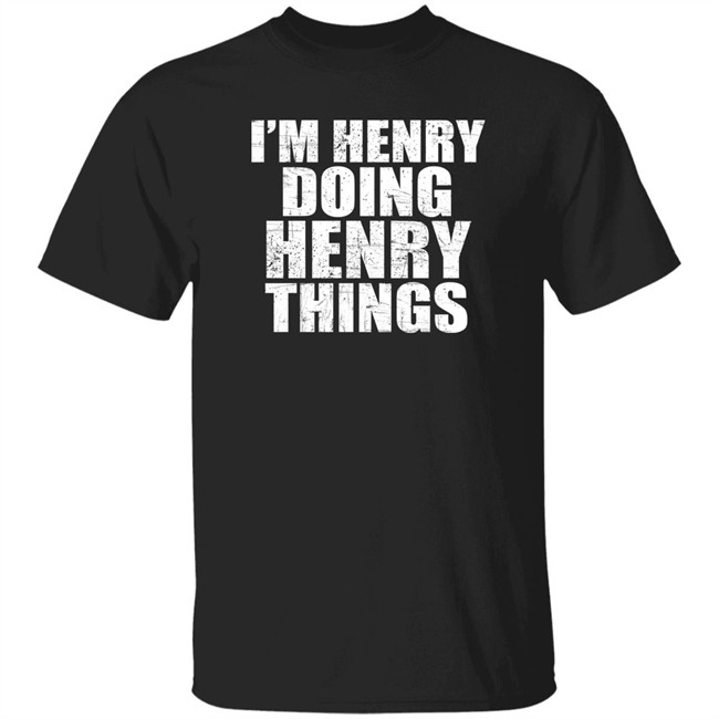 I’M Henry Doing Henry Things Shirt Mason