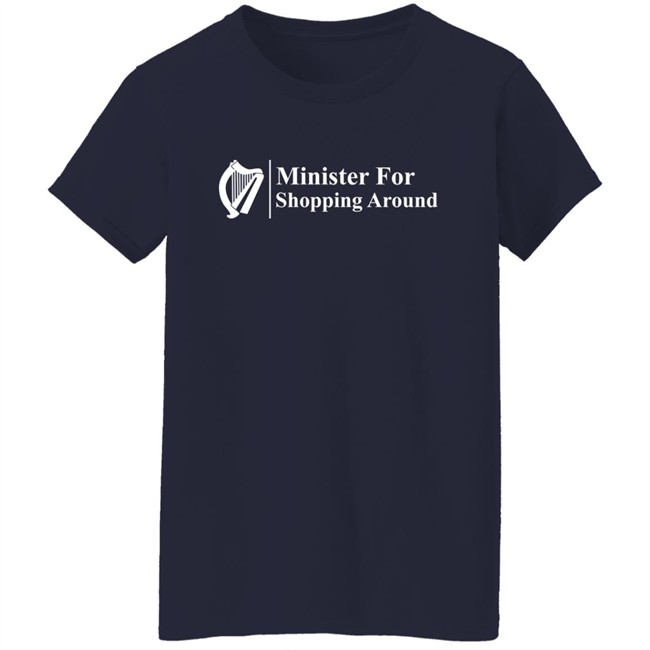 Minister For Shopping Around Shirt Minister For Shopping Around Shirt
