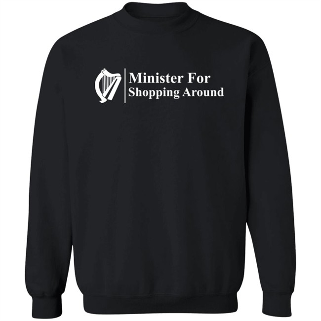 Minister For Shopping Around Shirt Minister For Shopping Around Shirt