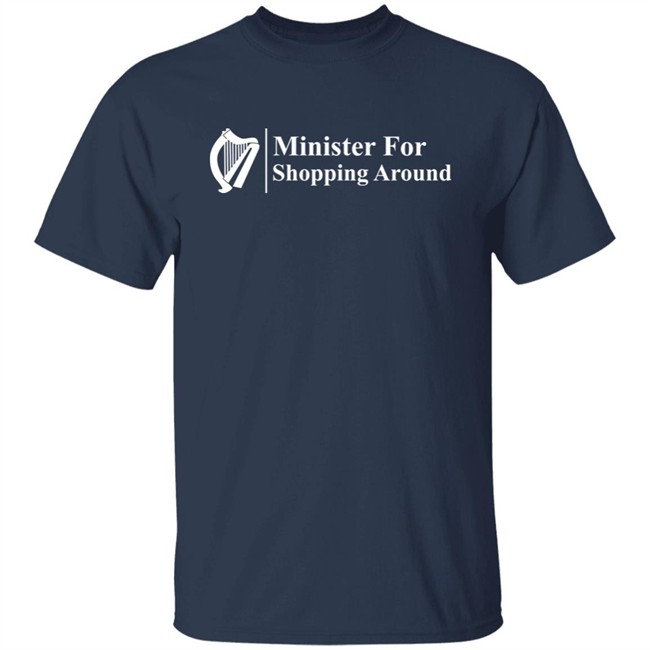 Minister For Shopping Around Shirt Minister For Shopping Around Shirt