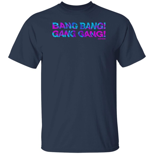 Jazzyguns Merch Bang Bang Gang Gang Tee Shirt Jazzyguns Merch Bang Bang Gang Gang Tee Shirt