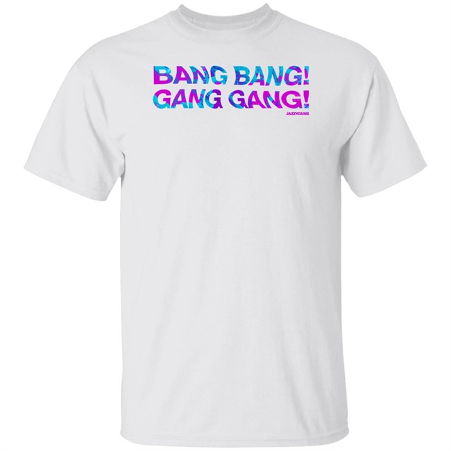 Jazzyguns Merch Bang Bang Gang Gang Tee Shirt Jazzyguns Merch Bang Bang Gang Gang Tee Shirt