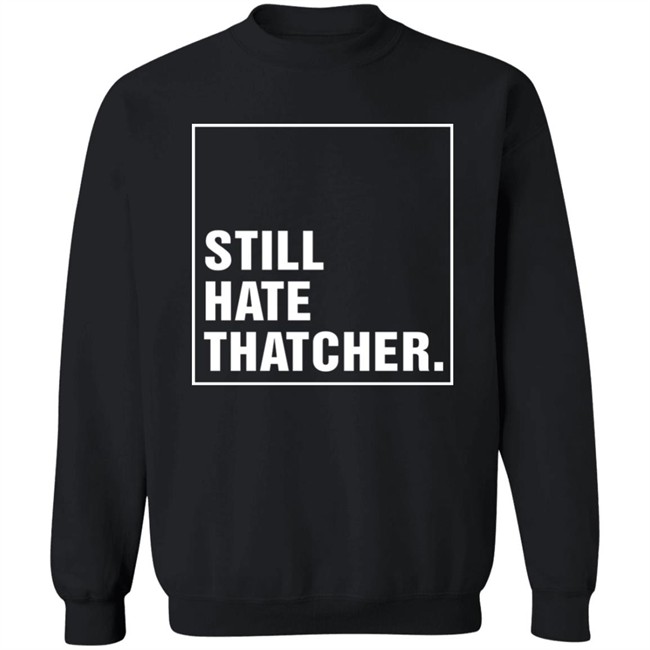 Marion Langford Still Hate Thacher Shirt Marion Langford Still Hate Thacher Shirt
