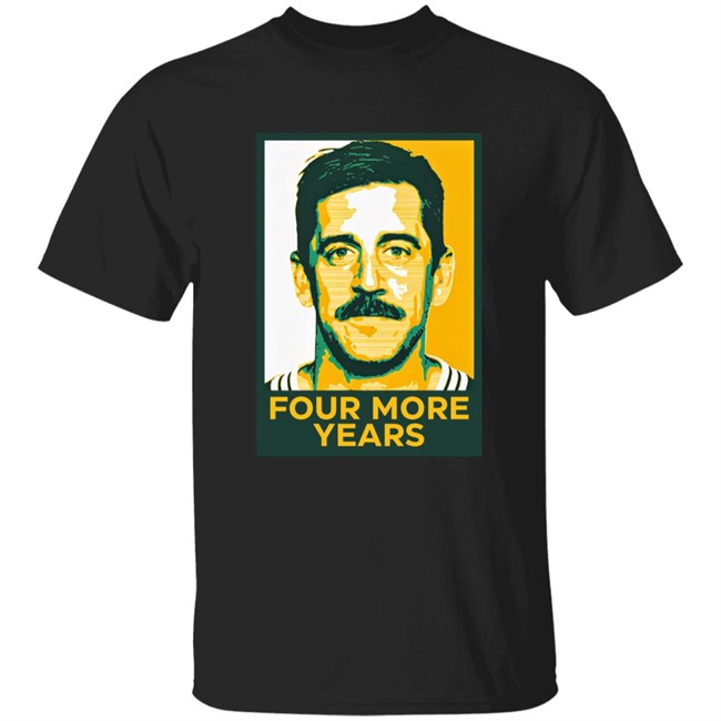 Four More Years Aaron Rodgers T Shirt The Pat Mcafee Show Merch Kurt Benkert