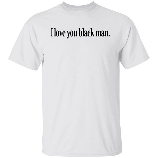 I Love You Black Man Shirt Jefa
