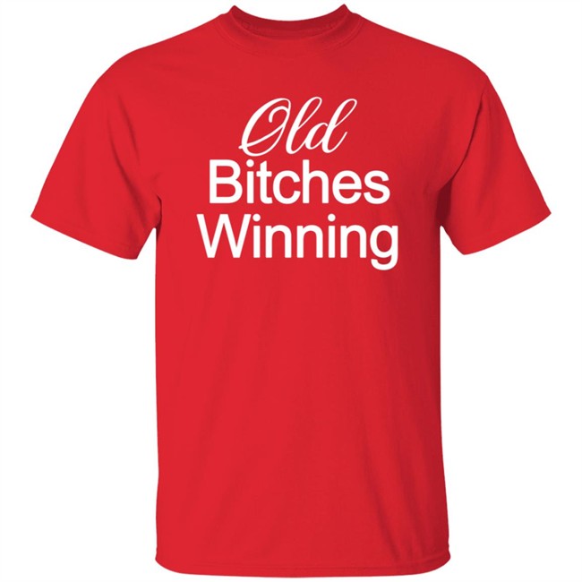 Old Bitches Winning Shirt Old Bitches Winning Shirt