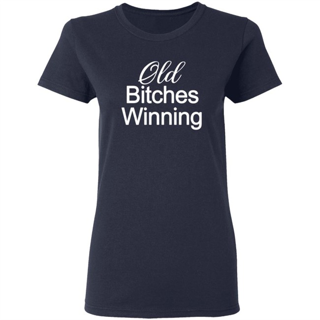 Old Bitches Winning Shirt Old Bitches Winning Shirt
