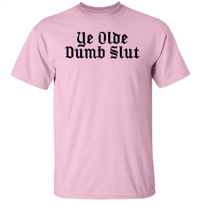 Ye Olde Dumb Slut Shirt Christian Ye Olde Dumb Slut Shirt Christian