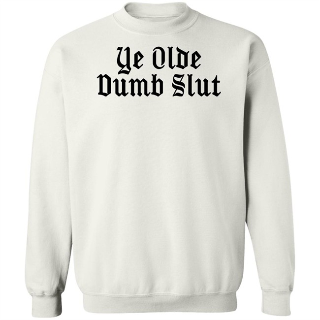Ye Olde Dumb Slut T Shirt Christian Ye Olde Dumb Slut T Shirt Christian