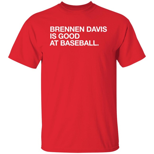 Obvious Shirts Brennen Davis Is Good At Baseball Shirt Obvious Shirts Brennen Davis Is Good At Baseball Shirt