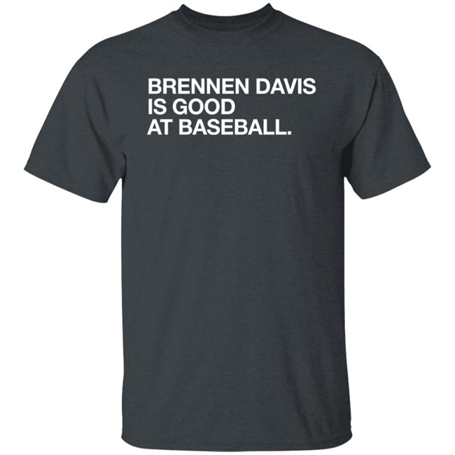 Obvious Shirts Brennen Davis Is Good At Baseball Shirt Obvious Shirts Brennen Davis Is Good At Baseball Shirt