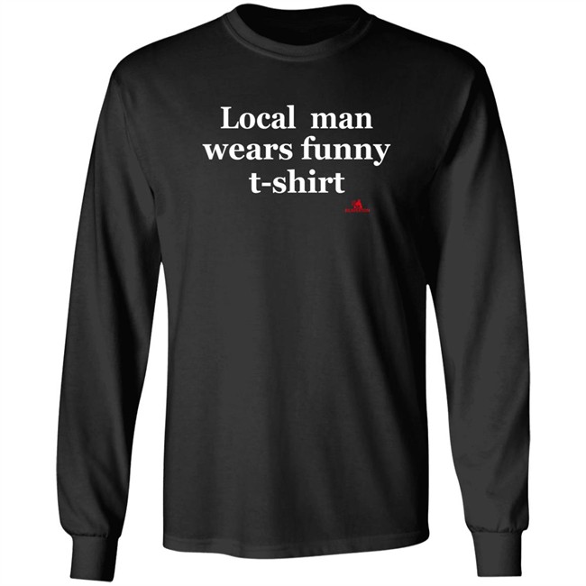 The Beaverton Store Local Man Wears Funny T-Shirt Shirt The Beaverton Store Local Man Wears Funny T-Shirt Shirt