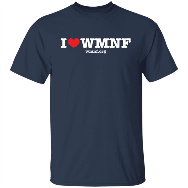 Seven Day Fund Drive I Love WMNF T Shirt Seven Day Fund Drive I Love WMNF T Shirt