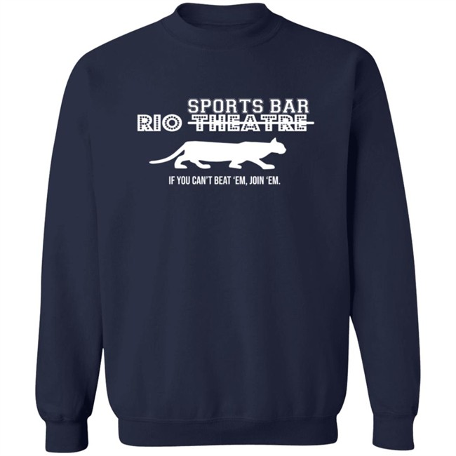 Rio Sports Bar If You Cant Beat Em Join Em T Shirt Rio Sports Bar If You Cant Beat Em Join Em T Shirt