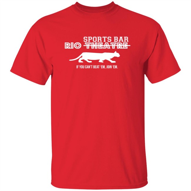 Rio Sports Bar If You Cant Beat Em Join Em T Shirt Rio Sports Bar If You Cant Beat Em Join Em T Shirt