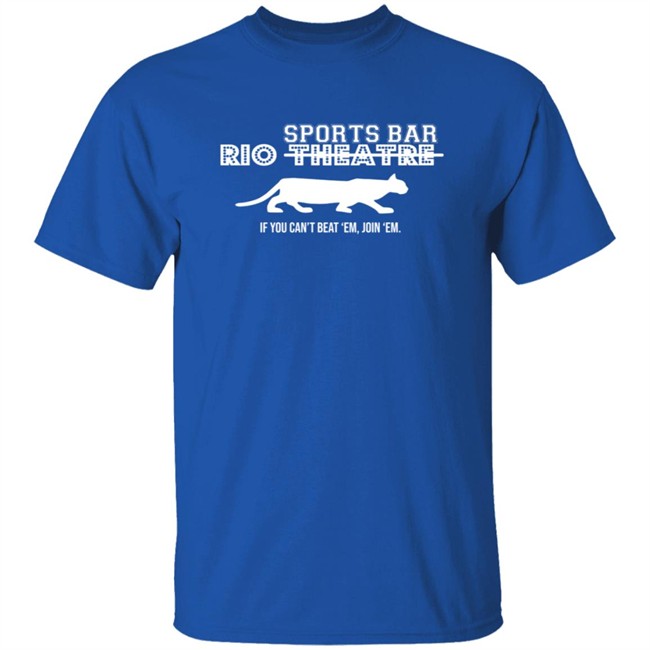 Rio Sports Bar If You Cant Beat Em Join Em T Shirt Rio Sports Bar If You Cant Beat Em Join Em T Shirt