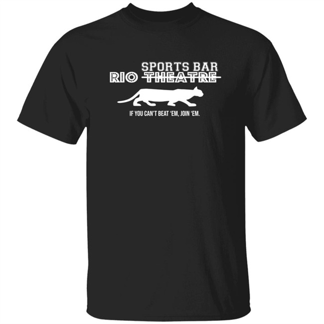 Rio Sports Bar If You Cant Beat Em Join Em T Shirt