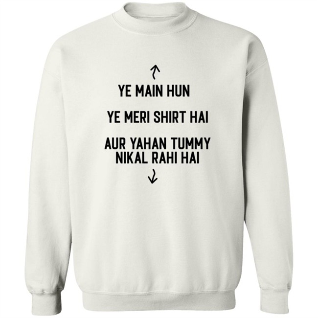 Ye Main Hun Ye Meri Shirt Hai Aur Yahan Tummy NiKal Rahi Hai Shirt Ye Main Hun Ye Meri Shirt Hai Aur Yahan Tummy NiKal Rahi Hai Shirt