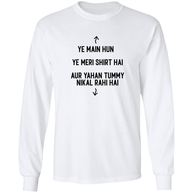Ye Main Hun Ye Meri Shirt Hai Aur Yahan Tummy NiKal Rahi Hai Shirt Ye Main Hun Ye Meri Shirt Hai Aur Yahan Tummy NiKal Rahi Hai Shirt