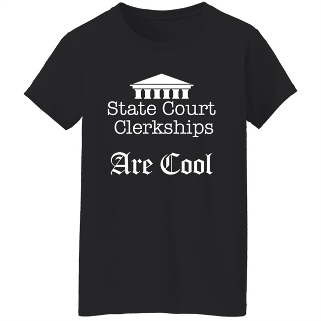 Raffi Melkonian State Court Clerkships Are Cool Shirt Raffi Melkonian State Court Clerkships Are Cool Shirt