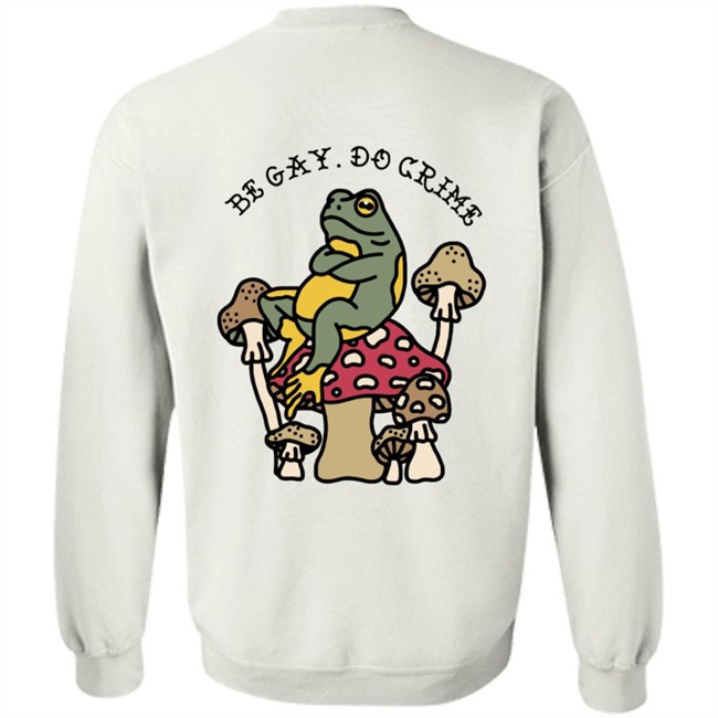 Be Gay Do Crime Sweatshirt