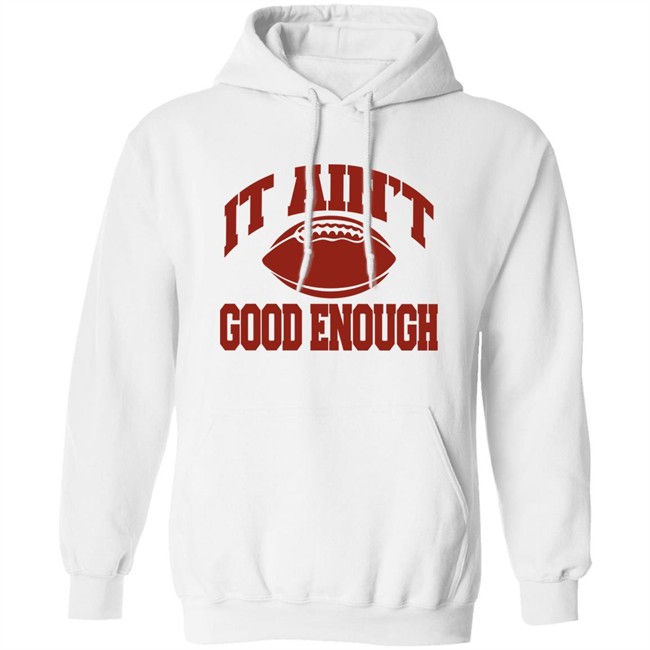 Opolis Clothing Merch Gabe Ikard It Ain’t Good Enough Shirt Opolis Clothing Merch Gabe Ikard It Ain’t Good Enough Shirt