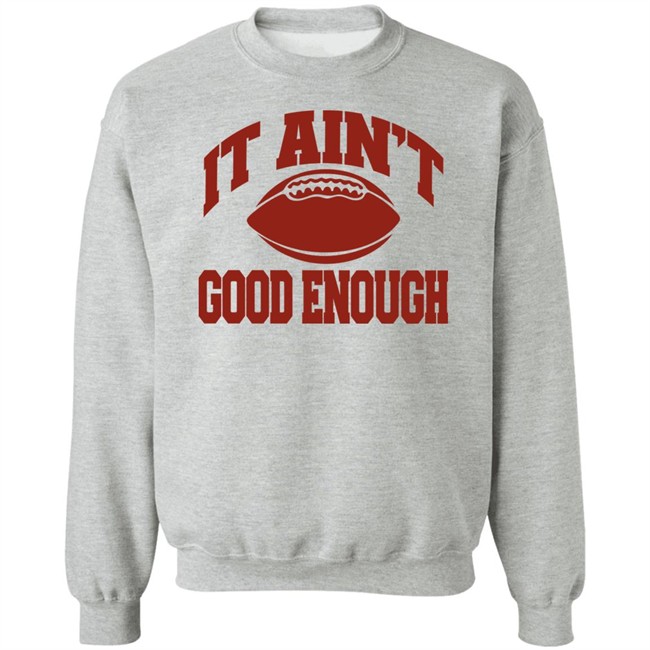 Opolis Clothing Merch Gabe Ikard It Ain’t Good Enough Shirt Opolis Clothing Merch Gabe Ikard It Ain’t Good Enough Shirt
