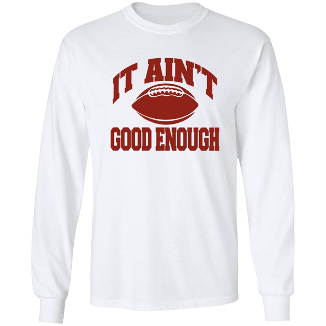 Opolis Clothing Merch Gabe Ikard It Ain’t Good Enough Shirt Opolis Clothing Merch Gabe Ikard It Ain’t Good Enough Shirt