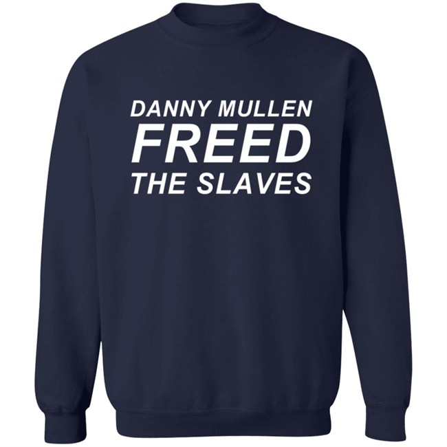 Danny Mullen Freed The Slaves T Shirt Danny Mullen Freed The Slaves T Shirt