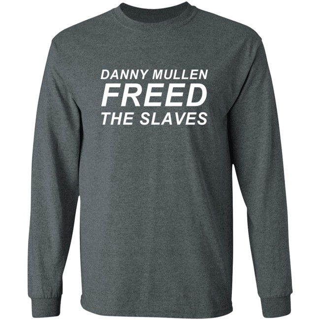 Danny Mullen Freed The Slaves T Shirt Danny Mullen Freed The Slaves T Shirt