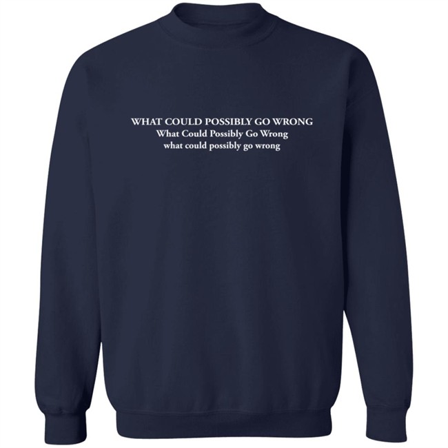 Dominic Fike What Could Possibly Go Wrong T Shirt Dominic Fike What Could Possibly Go Wrong T Shirt
