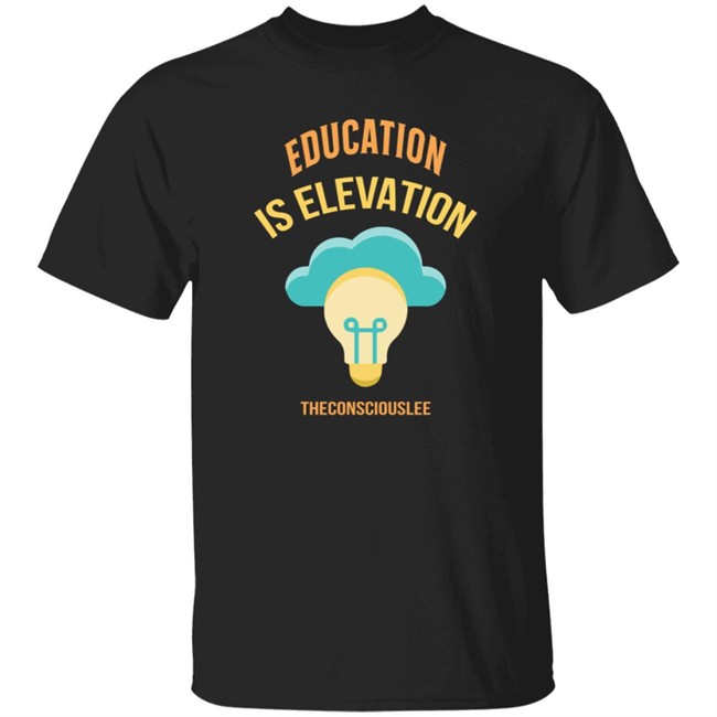Education Is Elevation Shirt