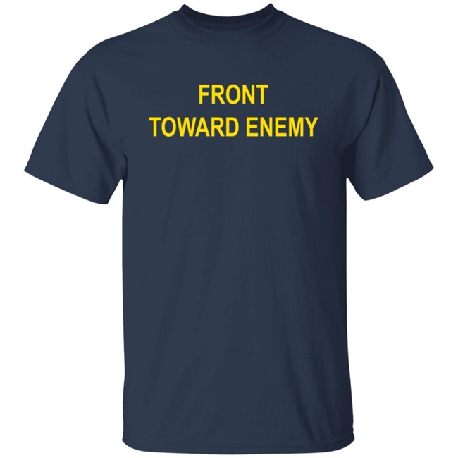Front Toward Enemy Shirt Front Toward Enemy Shirt