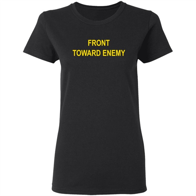 Front Toward Enemy Shirt Front Toward Enemy Shirt