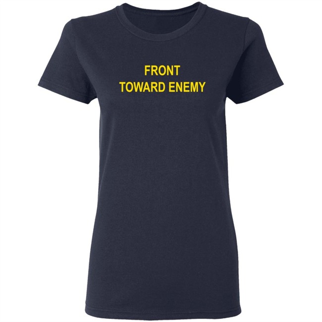 Front Toward Enemy Shirt Front Toward Enemy Shirt
