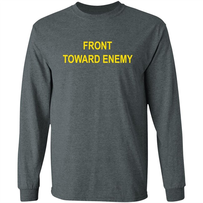 Front Toward Enemy Shirt Front Toward Enemy Shirt
