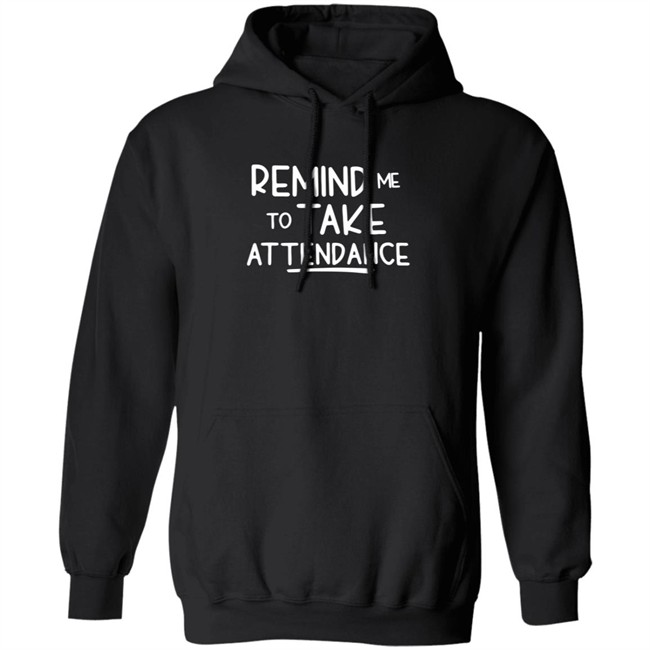 Remind Me To Take Attendance T Shirt Remind Me To Take Attendance T Shirt
