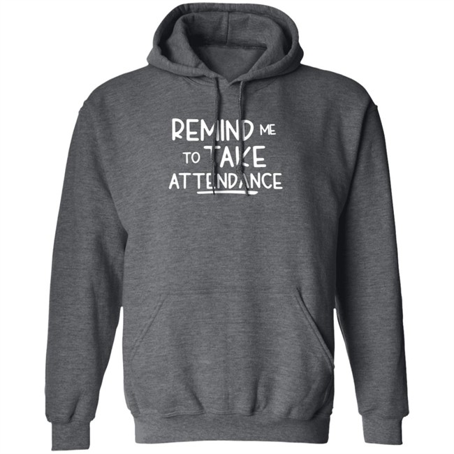 Remind Me To Take Attendance T Shirt Remind Me To Take Attendance T Shirt