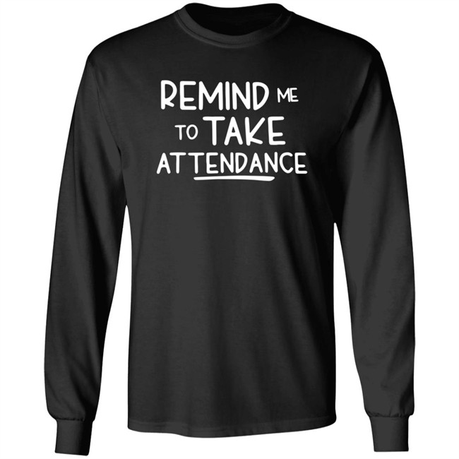 Remind Me To Take Attendance T Shirt Remind Me To Take Attendance T Shirt