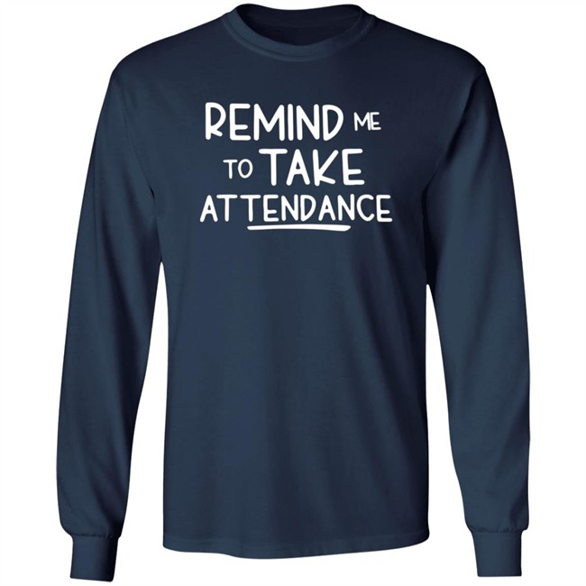 Remind Me To Take Attendance T Shirt Remind Me To Take Attendance T Shirt