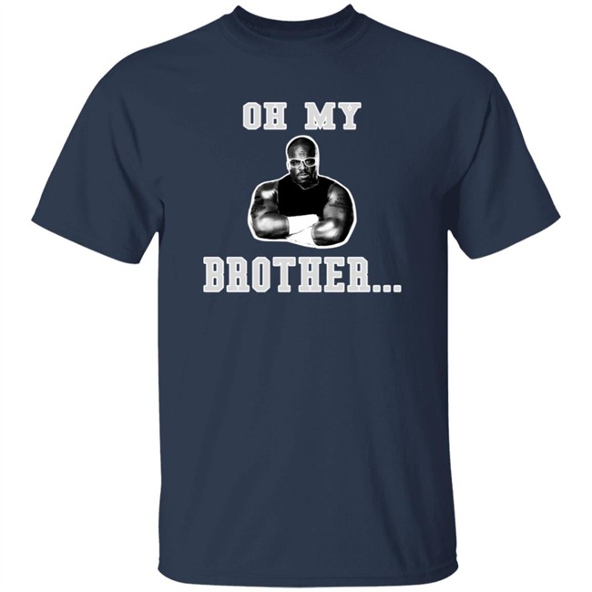The D-Von Academy Oh My Brother Shirt The D-Von Academy Oh My Brother Shirt