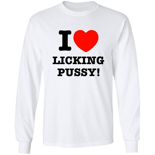 I Love Licking Pussy Shirt I Love Licking Pussy Shirt