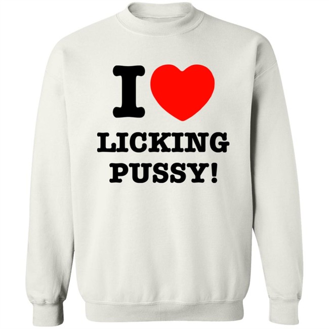 I Love Licking Pussy Shirt I Love Licking Pussy Shirt